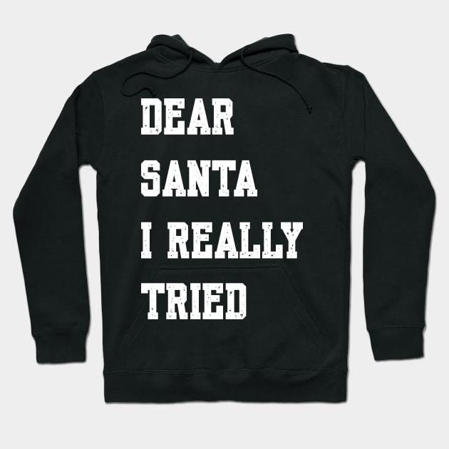 DEAR SANTA, I REALLY TRIED Hoodie by King Chris